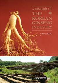 A history of the Korean ginseng industry / IL-Moo Chang