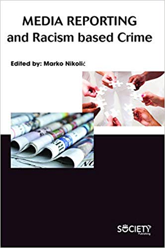 Media reporting and racism based crime / edited by: Marko Nikolić.
