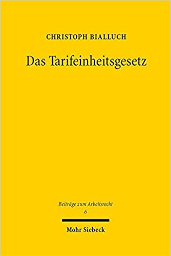 Das Tarifeinheitsgesetz : Auslegung und Vereinbarkeit mit höherrangigem Recht / Christoph Bialluch.