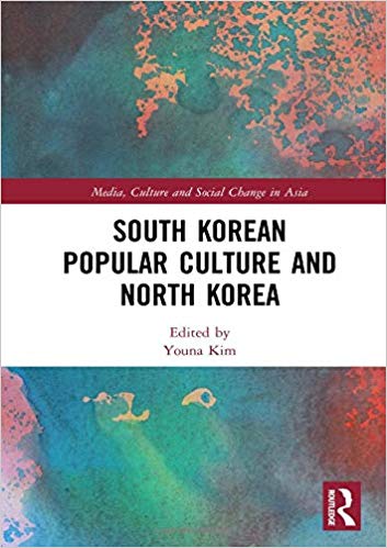 South Korean popular culture and North Korea / edited by Youna Kim.