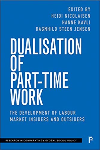 Dualisation of part-time work : the development of labour market insiders and outsiders / edited by Heidi Nicolaisen, Hanne Cecilie Kavli and Ragnhild Steen Jensen.