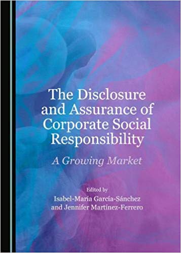 The disclosure and assurance of corporate social responsibility : a growing market / edited by Isabel-María García-Sánchez and Jennifer Martínez-Ferrero.