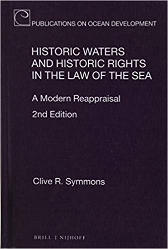 Historic waters and historic rights in the law of the sea : a modern reappraisal / by Clive R. Symmons.