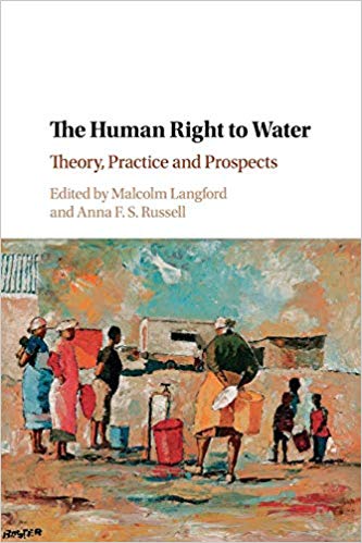The human right to water : theory, practice and prospects / edited by Malcolm Langford, Anna F.S. Russell.