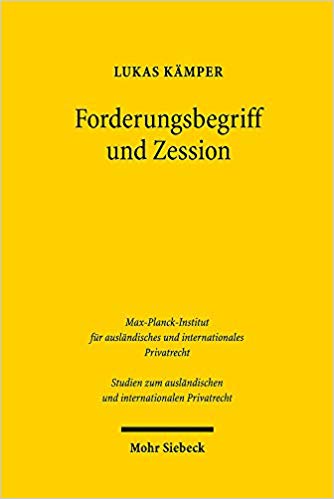 Forderungsbegriff und Zession : Geschichte und Dogmatik der Abtretung in Frankreich und Deutschland / Lukas Kämper.