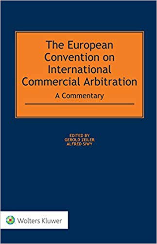 The European Convention on International Commercial Arbitration : a commentary / edited by Gerold Zeiler, Alfred Siwy.