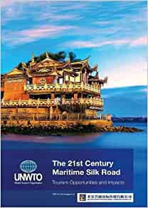The 21st century maritime Silk road : tourism opportunities and impacts / UNWTO.