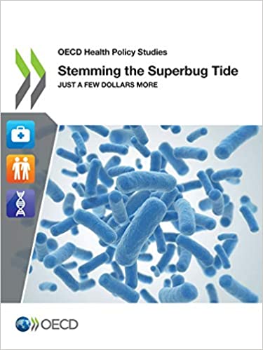 Stemming the superbug tide : just a few dollars more / OECD.