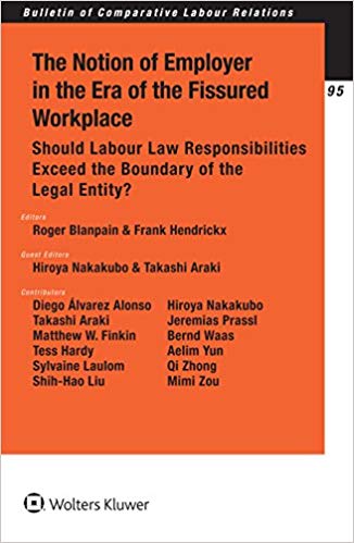 The notion of employer in the era of the fissured workplace : should labour law responsibilities exceed the boundary of the legal entity? / editors, Roger Blanpain, Frank Hendrickx ; guest editors, Hiroya Nakakubo, Takashi Araki ; contributors, Diego Álvarez Alonso [and eleven others].