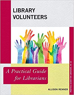 Library volunteers : a practical guide for librarians / Allison Renner.