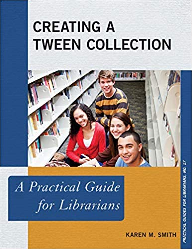 Creating a tween collection : a practical guide for librarians / Karen M. Smith.