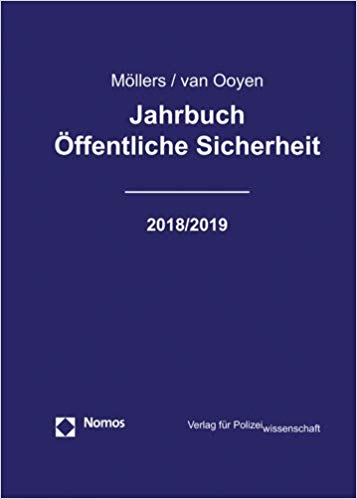 Jahrbuch Öffentliche Sicherheit 2018/2019 / Martin H.W. Möllers, Robert Chr. van Ooyen (Hrsg.).