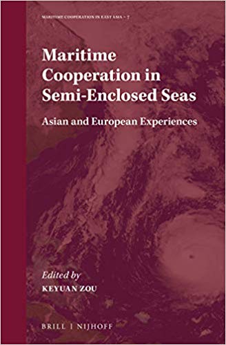 Maritime cooperation in semi-enclosed seas : Asian and European experiences / edited by Keyuan Zou.