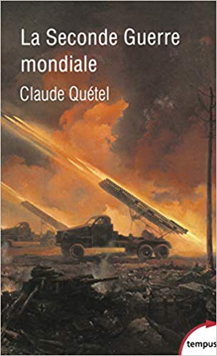 La Seconde Guerre mondiale / Claude Quétel.