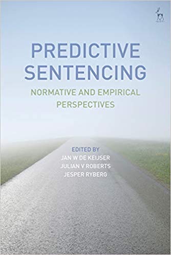 Predictive sentencing : normative and empirical perspectives / edited by Jan W de Keijser, Julian V Roberts, Jesper Ryberg.