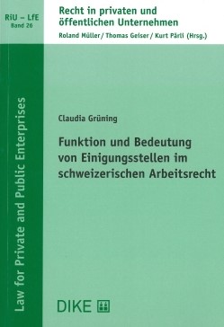 Funktion und Bedeutung von Einigungsstellen im schweizerischen Arbeitsrecht / Claudia Grüning.