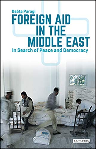 Foreign aid in the Middle East : in search of peace and democracy / Beáta Paragi.