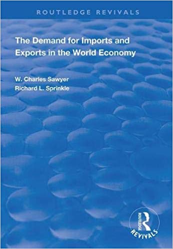 The demand for imports and exports in the world economy / W. Charles Sawyer, Richard L. Sprinkle.
