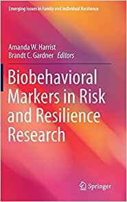 Biobehavioral markers in risk and resilience research / Amanda W. Harrist, Brandt C. Gardner, editors.
