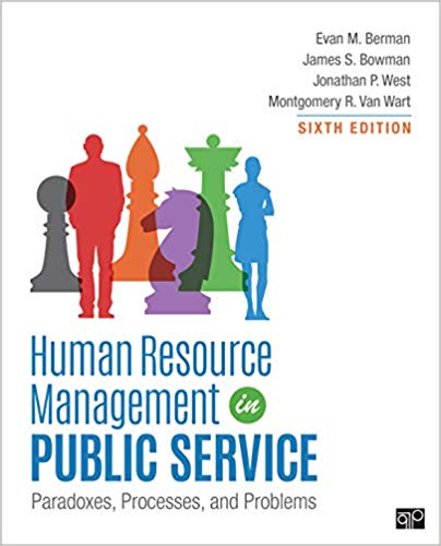 Human resource management in public service : paradoxes, processes, and problems / Evan M. Berman, James S. Bowman, Jonathan P. West, Montgomery R. Van Wart.