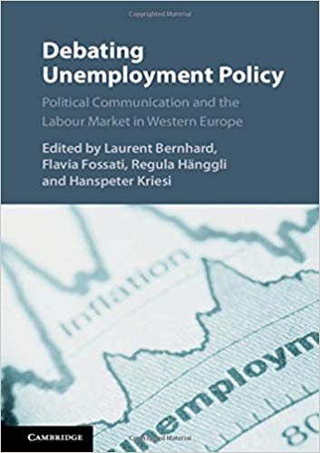 Debating unemployment policy : political communication and the labour market in Western Europe / edited by Laurent Bernhard [and 3 others].