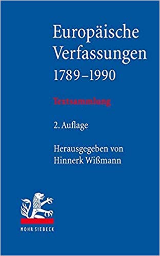 Europäische Verfassungen 1789-1990 : Textsammlung / herausgegeben und eingeleitet von Hinnerk Wißmann.