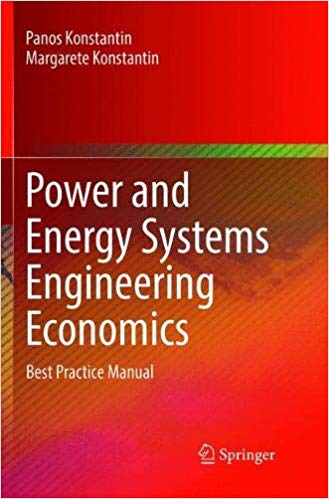 Power and energy systems engineering economics : best practice manual / Panos Konstantin, Margarete Konstantin.