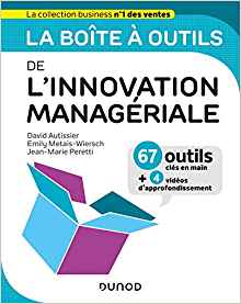 La boîte à outils de l'innovation managériale / David Autissier, Emily Metais-Wiersch, Jean-Marie Peretti.
