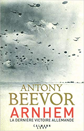 Arnhem : la dernière victoire allemande / Antony Beevor ; traduit de l'anglais (Grande-Bretagne) par Guillaume Marlière.