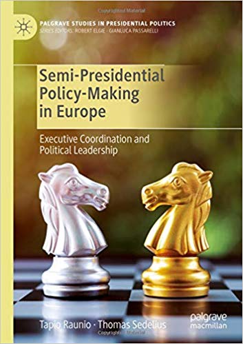 Semi-presidential policy-making in Europe : executive coordination and political leadership / Tapio Raunio, Thomas Sedelius.