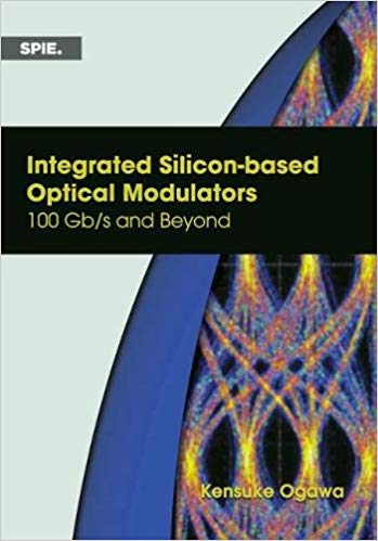 Integrated silicon-based optical modulators : 100 Gb/s and beyond / Kensuke Ogawa.