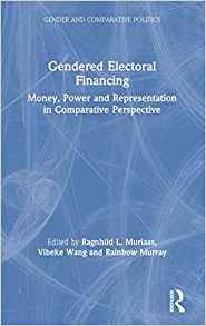 Gendered electoral financing : money, power and representation in comparative perspective / edited by Ragnhild L. Muriaas, Vibeke Wang and Rainbow Murray.