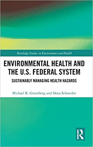 Environmental health and the U.S. federal system : sustainably managing health hazards / Michael R. Greenberg and Dona Schneider.