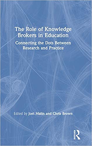 The role of knowledge brokers in education : connecting the dots between research and practice / edited by Joel Malin and Chris Brown.