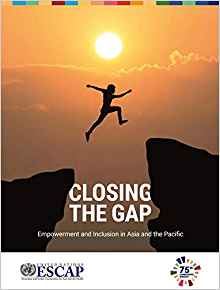 Closing the gap : empowerment and inclusion in Asia and the Pacific / [Economic and Social Commission for Asia and the Pacific].