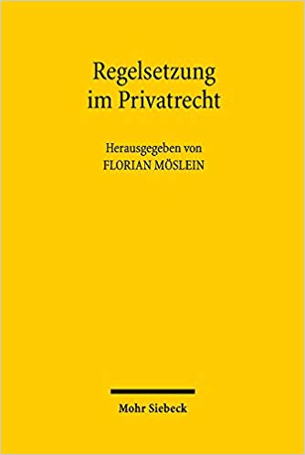 Regelsetzung im Privatrecht / herausgegeben von Florian Möslein.