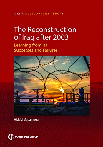 The reconstruction of Iraq after 2003 : learning from its successes and failures / Hideki Matsunaga.