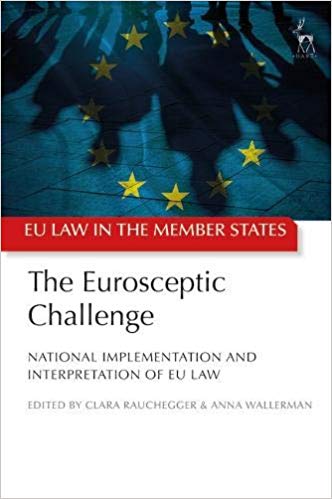 The Eurosceptic challenge : national implementation and interpretation of EU law / edited by Clara Rauchegger and Anna Wallerman.