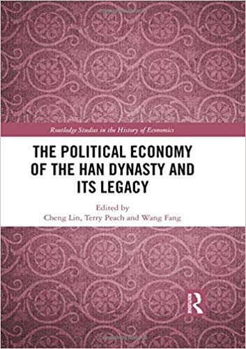 The political economy of the Han dynasty and its legacy / edited by Cheng Lin, Terry Peach and Fang Wang.