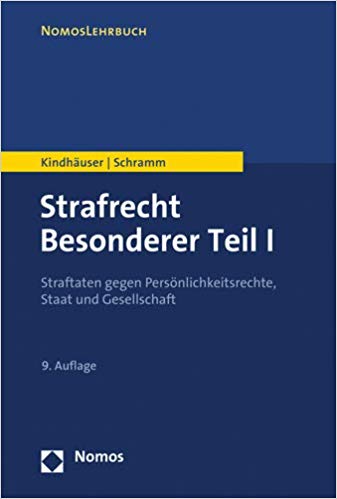Strafrecht Besonderer. Teil 1, Straftaten gegen Persönlichkeitsrechte, Staat und Gesellschaft / Urs Kindhäuser, Edward Schramm.