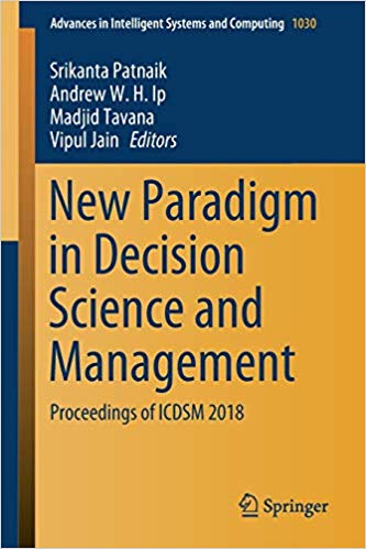 New paradigm in decision science and management : proceedings of ICDSM 2018 / Srikanta Patnaik [and three others], editors.