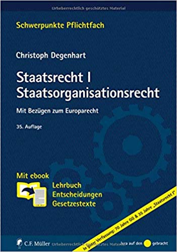 Staatsorganisationsrecht : mit Bezügen zum Europarecht / von Christoph Degenhart.
