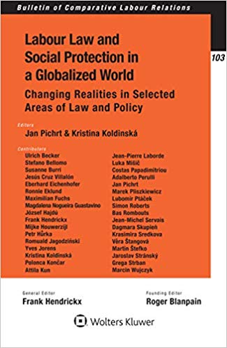 Labour law and social protection in a globalized world : changing realities in selected areas of law and policy / editors, Jan Pichrt, Kristina Koldinská ; contributors, Ulrich Becker [and thirty three others] ; general editor, Frank Hendrickx ; founding editor, Roger Blanpain.