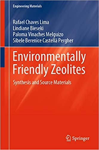 Environmentally friendly zeolites : synthesis and source materials / Rafael Chaves Lima, Lindiane Bieseki, Paloma Vinaches Melguizo, Sibele Berenice Castellã Pergher.