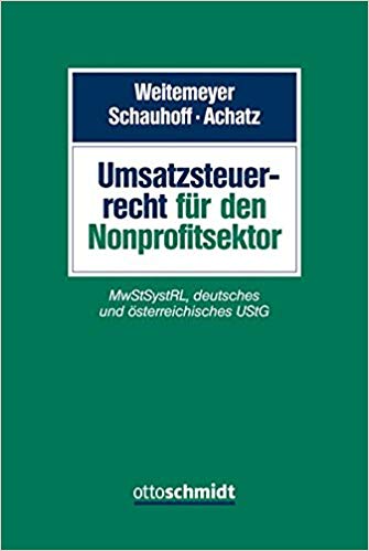 Umsatzsteuerrecht für den Nonprofitsektor : MwStSystRL, deutsches und österreichisches UStG / herausgebeben von Birgit Weitemeyer, Stephan Schauhoff, Markus Achatz.