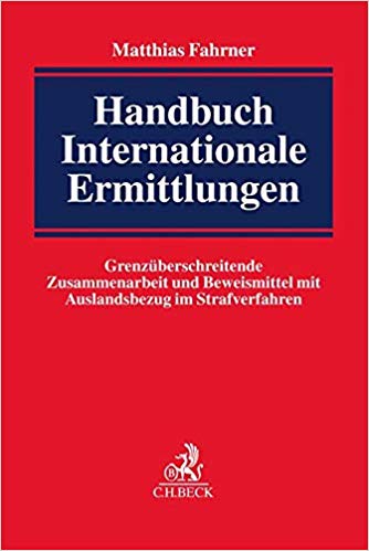 Handbuch internationale Ermittlungen / Matthias Fahrner.