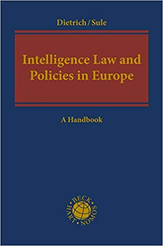 Intelligence law and policies in Europe : a handbook / edited by Jan-Hendrik Dietrich, Satish Sule.