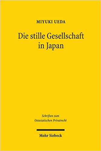 Die stille Gesellschaft in Japan : eine vergleichende Analyse des Handels- und Steuerrechts aus Sicht des deutschen Rechts / Miyuki Ueda.