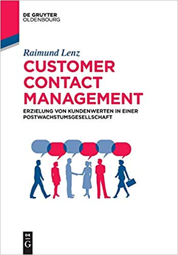 Customer Contact Management : Erzielung von Kundenwerten in einer Postwachstumsgesellschaft / Raimund Lenz.