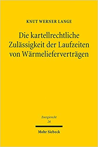 Die kartellrechtliche Zulässigkeit der Laufzeiten von Wärmelieferverträgen / Knut Werner Lange.